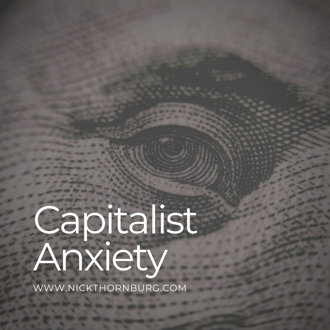 Image showcasing Capitalist Anxiety : Nick Thornburg